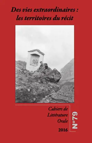 Cahiers de littérature orale, n° 79. Des vies extraordinaires : les territoires du récit