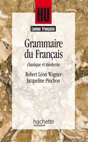 Grammaire du français classique et moderne - Robert Léon Wagner