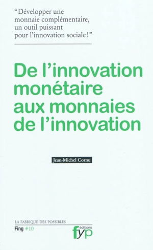 De l'innovation monétaire aux monnaies de l'innovation - Jean-Michel Cornu