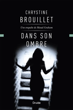 Dans son ombre : une enquête de Maud Graham 18 - Chrystine Brouillet