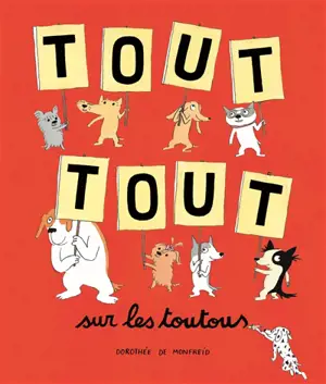 Tout tout sur les toutous - Dorothée de Monfreid