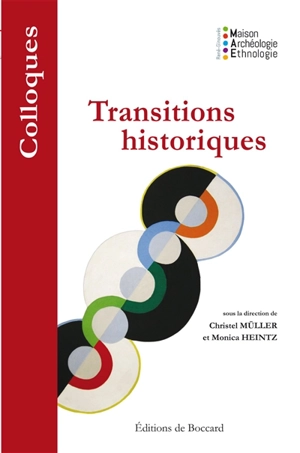 Transitions historiques - Maison René Ginouvès (Nanterre). Colloque interdisciplinaire (12 ; 2015 ; Nanterre)