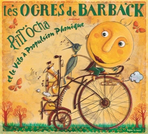 Pitt Ocha et le vélo à propulsion phonique - Les Ogres de Barback