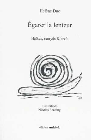 Egarer la lenteur : haïkus, senryûs & brefs - Hélène Duc