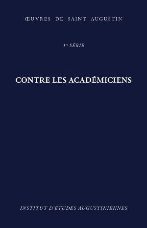 Contre les Académiciens : (Contra Academicos) - Augustin