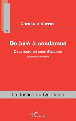 De juré à condamné : deux jours en cour d'assises : narration réflexive - Christian Verrier