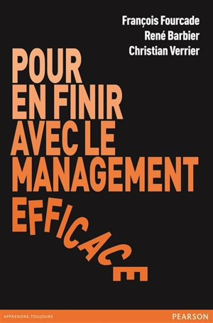 Pour en finir avec le management efficace - François Fourcade