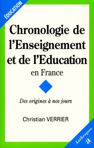 Chronologie de l'éducation et de l'enseignement en France : des origines à nos jours - Christian Verrier