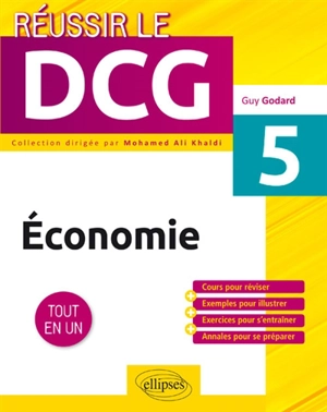 Economie UE5 : tout en un : cours pour réviser + exemples pour illustrer + exercices pour s'entraîner + annales pour se préparer - Guy Godard