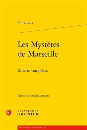 Oeuvres complètes. Les mystères de Marseille - Emile Zola