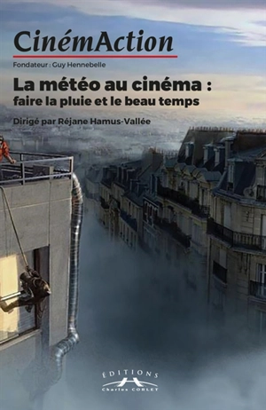 CinémAction, n° 169. La météo au cinéma : faire la pluie et le beau temps