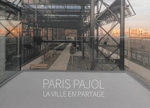 Paris Pajol : la ville en partage - Carine Merlino