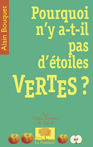 Pourquoi n'y a-t-il pas d'étoiles vertes ? - Alain Bouquet