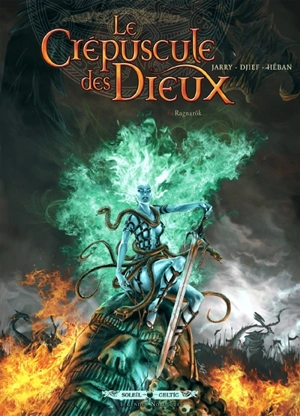 Le crépuscule des dieux. Vol. 6. Ragnarok - Nicolas Jarry