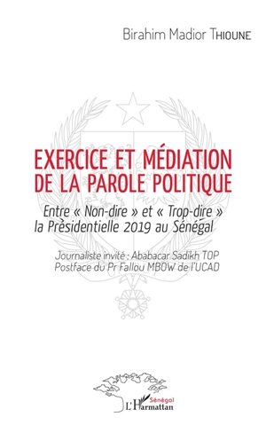 Exercice et médiation de la parole politique : entre non-dire et trop-dire : la présidentielle 2019 au Sénégal - Birahim Thioune