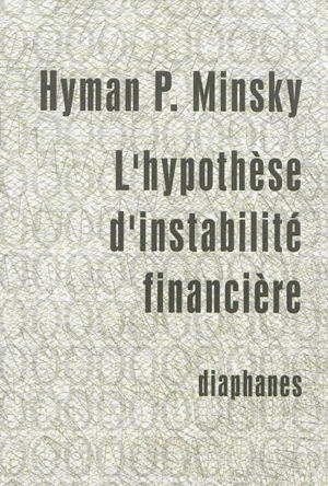 L'hypothèse d'instabilité financière - Hyman P. Minsky