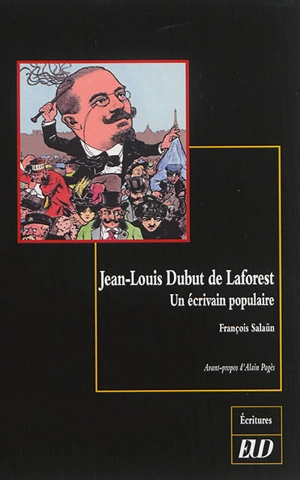 Jean-Louis Dubut de Laforest : un écrivain populaire - François Salaün