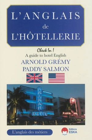 L'anglais de l'hôtellerie : check in ! : a guide to hotel English - Arnold Grémy