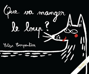 Que va manger le loup ? - Elise Carpentier