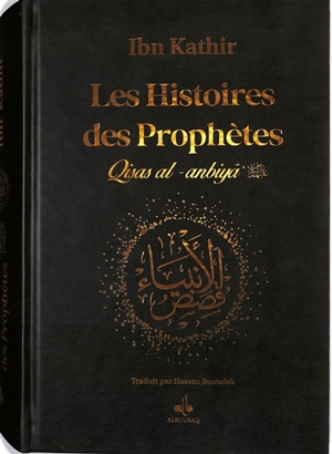 Les histoires des prophètes : d'Adam à Jésus : couverture noire avec tranches or. Qisas al-anbiyâ - Omar Ibn Kathir