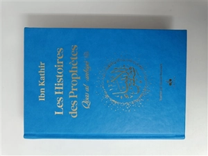 Les histoires des prophètes : d'Adam à Jésus : couverture bleu ciel avec tranches dorées. Qisas al-anbiyâ - Omar Ibn Kathir