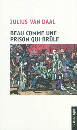 Beau comme une prison qui brûle : un aperçu des Gordon Riots - Julius Van Daal