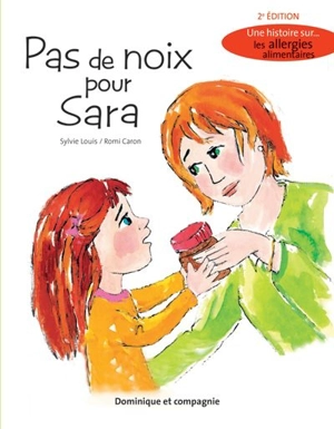 Pas de noix pour Sara : une histoire sur... les allergies alimentaires - Sylvie Louis