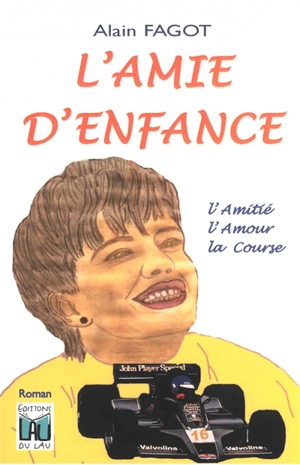 L'amie d'enfance : l'amitié, l'amour, la course - Alain Fagot