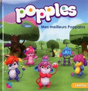 Popples. Vol. 1. Mes meilleurs poppains : l'amitié - Emma Bernard