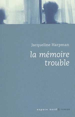 La mémoire trouble - Jacqueline Harpman