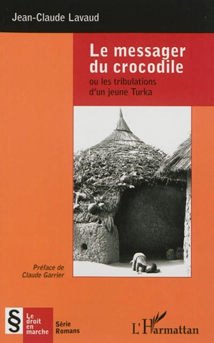 Le messager du crocodile ou Les tribulations d'un jeune Turka - Jean-Claude Lavaud