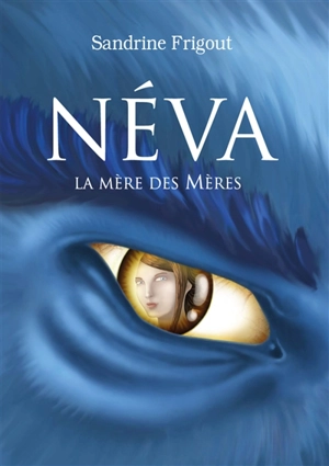 Néva. La mère des mères - Sandrine Frigout