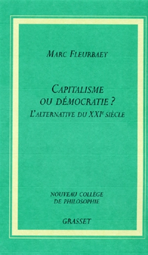 Capitalisme ou démocratie ? : l'alternative du XXIe siècle - Marc Fleurbaey