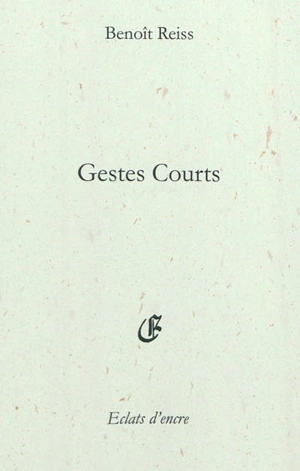 Gestes courts - Benoît Reiss