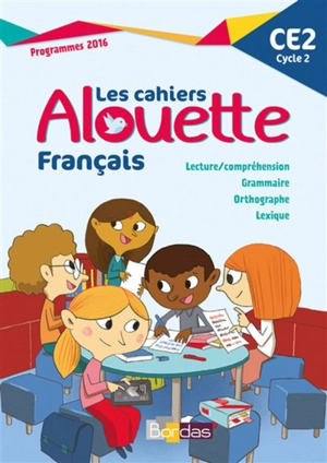 Les cahiers alouette français, CE2, cycle 2 : programmes 2016 - Laurence Chafaa