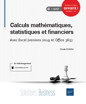 Calculs mathématiques, statistiques et financiers : avec Excel (versions 2019 et Office 365) - Claude Duigou