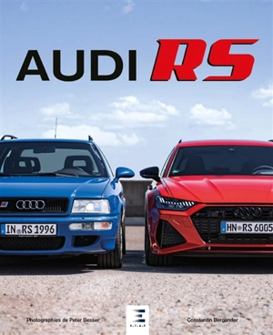 Audi RS : histoire, modèles, technique - Constantin Bergander