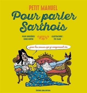 Petit manuel pour parler sarthois - Pilou Souchères