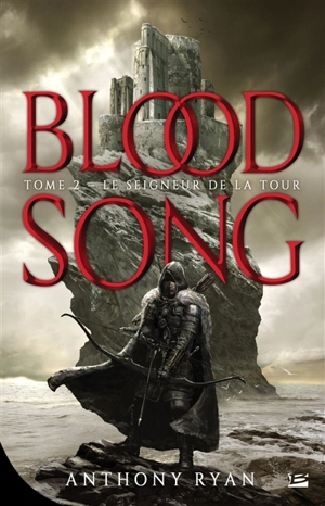 Blood song. Vol. 2. Le seigneur de la tour - Anthony Ryan