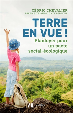 Terre en vue ! : plaidoyer pour un pacte social-écologique - Cédric Chevalier