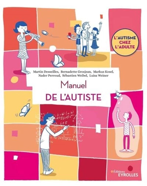 Manuel de l'autiste : l'autisme chez l'adulte