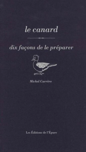 Le canard : dix façons de le préparer - Michel Carrère