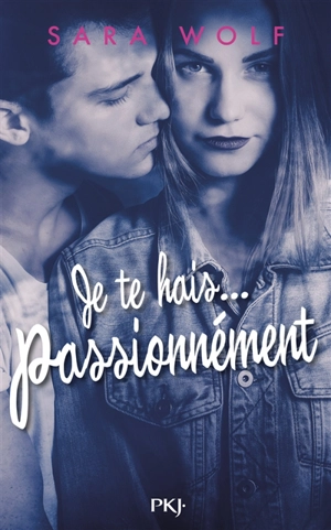 Je te hais.... Passionnément - Sara Wolf