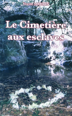 Le cimetière aux esclaves - Yvette Maurin