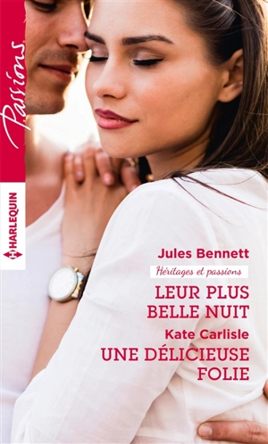 Leur plus belle nuit. Une délicieuse folie : héritages et passions - Jules Bennett