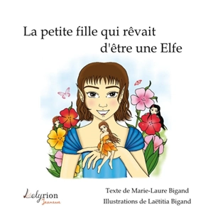 La petite fille qui rêvait d'être une elfe - Marie-Laure Bigand