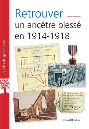 Retrouver un ancêtre blessé en 1914-1918 - Sandrine Heiser