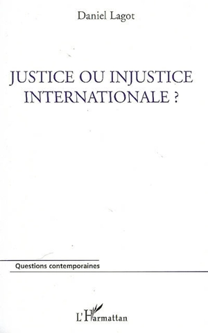 Justice ou injustice internationale ? - Daniel Lagot