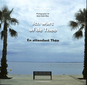 Ich wàrt uf de Theo. En attendant Théo : récit - Pierre Kretz