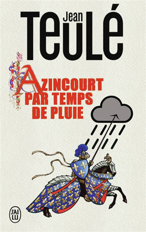 Azincourt par temps de pluie - Jean Teulé